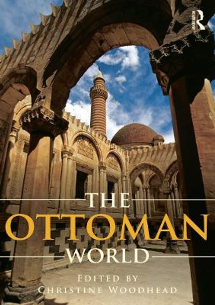 The Ottoman World by Christine Woodhead