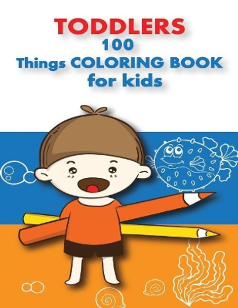 100 Things For Toddlers & Kids coloring Book: (Early learning activity book, baby activity book, preschoolers prep books, toddler books ages 1-3, 2-4,3-5) by Adriana P Jenova 9781717151421