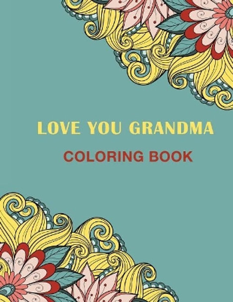 Love You Grandma: Coloring Book by Haywood Coloring Books 9781719022613