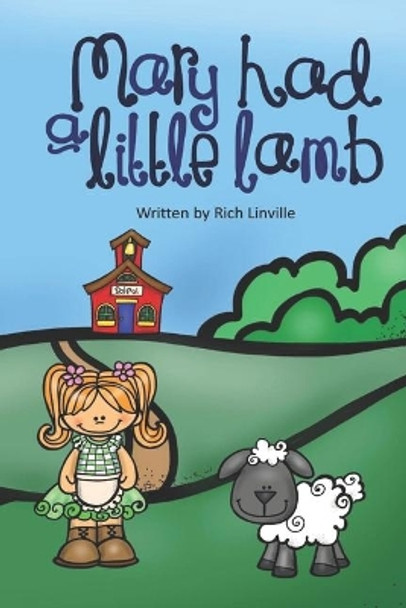 Mary Had a Little Lamb: With Information about the Girl It is Based Upon by Rich Linville 9781696470438