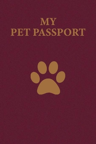 My Pet Passport: Record your pet Medical Info: Vaccination, Weight, Medical treatments, Vet contacts and more... Look the description. by I Love Pets 9781703100112