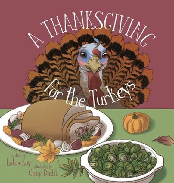 A Thanksgiving for the Turkeys by Lotus Kay 9781632332516