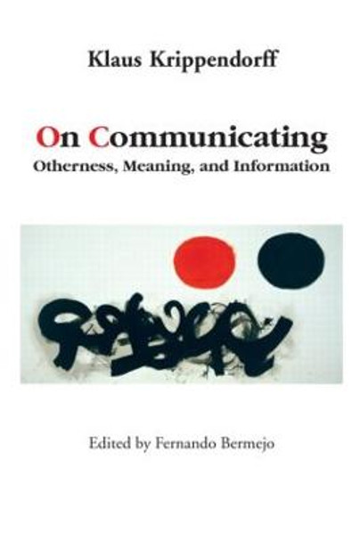 On Communicating: Otherness, Meaning, and Information by Klaus Krippendorff