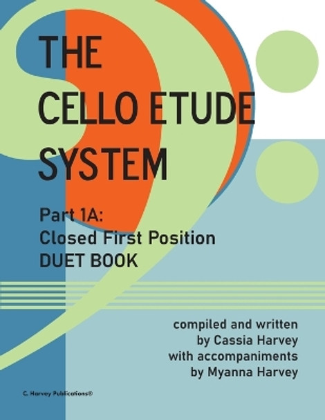 The Cello Etude System, Part 1A; Closed First Position, Duet Book by Cassia Harvey 9781635232929