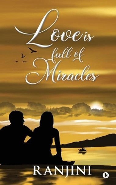 Love Is Full of Miracles by Ranjini 9781637453568