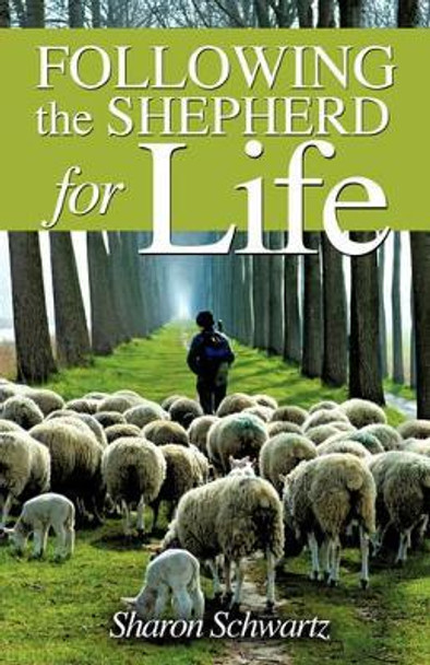 Following the Shepherd for Life by Sharon Schwartz 9781606473511