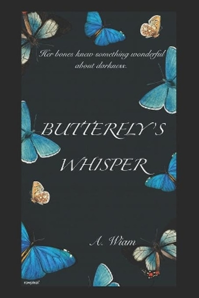 Butterfly's Whisper by Wiam A 9798658899039