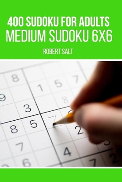 400 Sudoku for adults: Medium Sudoku 6x6 by Robert Salt 9798662891302