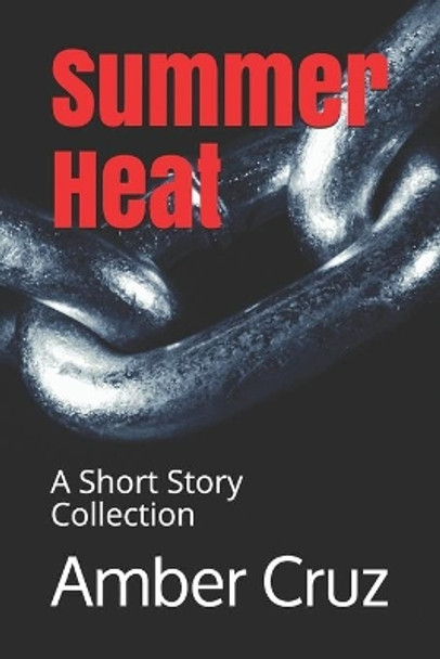 Summer Heat: A Short Story Collection by Amber Cruz 9798663557160