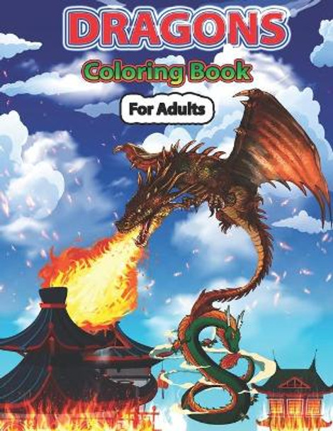 Dragons Coloring Book for Adults: Wonderful Dragon Designs to Coloring Pages for Adults and Dragon Lover by Creative Stocker 9798667482505