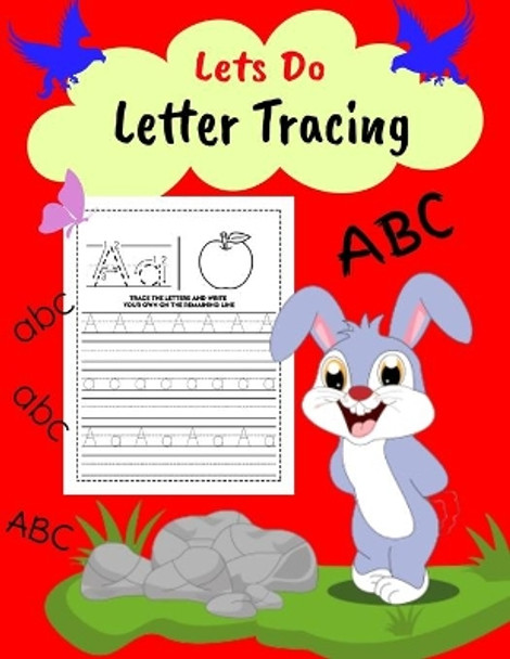 Lets Do Letter Tracing 3+: Lower Case And Upper Case Letters - Trace The Letter And Write Your Own Letter On The Next Line - 166 Pages (8.5x11inch) by Zee Gran Press 9798672592640