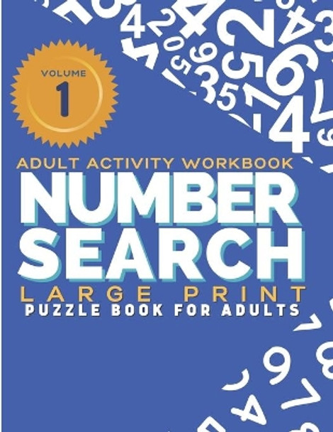 Adult Activity Workbook - Number Search Large Print Puzzle Book for Adults Volume 1: Find the Numbers for Adults and Seniors, Sopa de Numeros para Adultos by Tina Vo 9798682482597