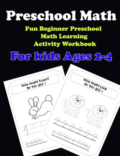 Preschool Math: Fun Beginner Preschool Math Learning Activity Workbook: For kids Ages 2-4: Preschool Math: Fun Beginner Preschool Math Learning Activity Work by Jehovah's Witness Editien 9798706168483