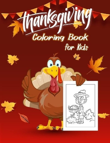 Thanksgiving Coloring Book For Kids: A Gorgeous Thanksgiving Coloring Book For Kids Ages, Toddler & Preschool!!! by Jordi Ben 9798685429773