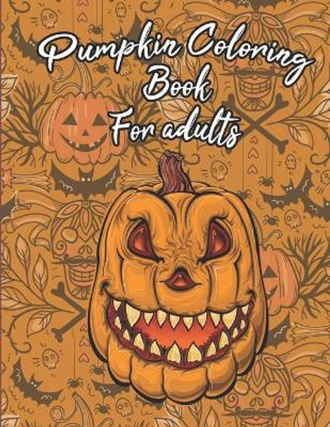 Pumpkin Coloring Book For Adults: Floral Pumpkins Mandalas Coloring Pages for hours of fun & relaxation & Stress Management & Meditation & Happiness - Halloween & Thanksgiving Gift Idea For Men, Women by Halldults Publishing 9798690565121