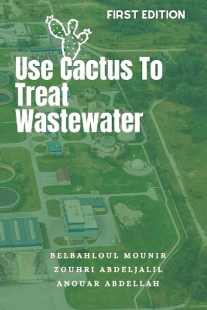 Use Cactus To Treat Wastewater by Zouhri Abdeljalil 9798692038029