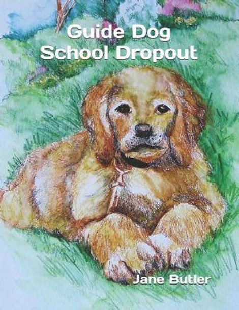 Guide Dog School Dropout by Jane Butler 9781726492805