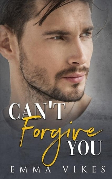 Can't Forgive You by Emma Vikes 9798732015362