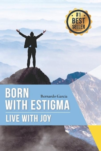 Born with estigma, live with joy by Bernardo Garcia 9798555042545