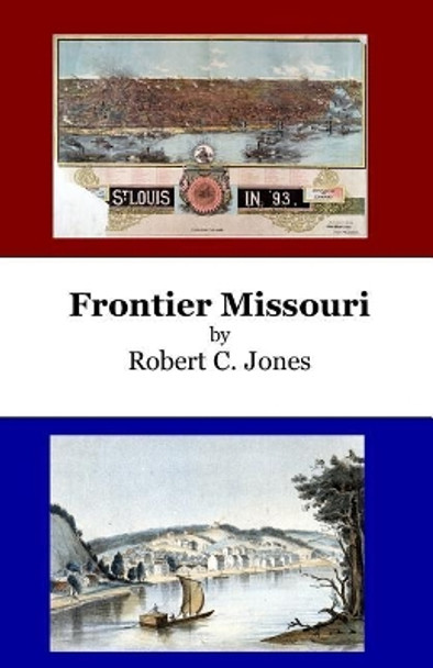 Frontier Missouri by Robert C Jones 9781986444316