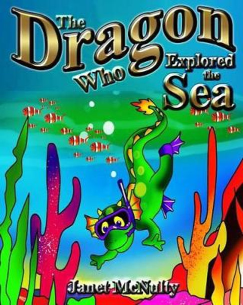 The Dragon Who Explored the Sea by Janet McNulty 9781941488478