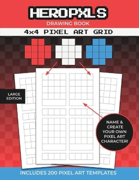 Pixel Art Drawing Book: 4x4 Pixel Art Grid Templates To Create Your Own Pixel Characters by Hero Pxls Press 9781636572659