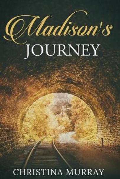 Madison's Journey by Christina Murray 9798655385986