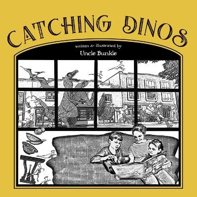 Catching Dinos by Uncle Bunkle 9798886794601