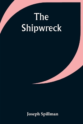 The Shipwreck by Joseph Spillman 9789357948722