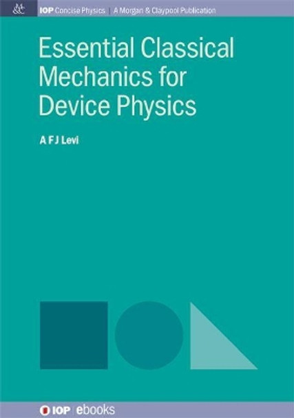 Essential Classical Mechanics for Device Physics by A F J Levi 9781643279022