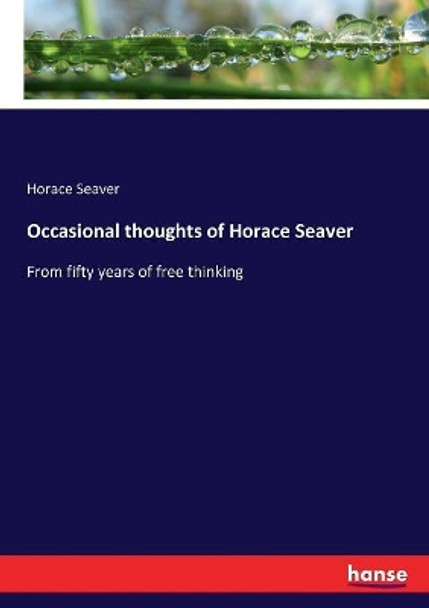 Occasional thoughts of Horace Seaver by Horace Seaver 9783337277796
