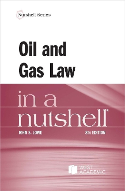 Oil and Gas Law in a Nutshell by John S. Lowe 9781685618001