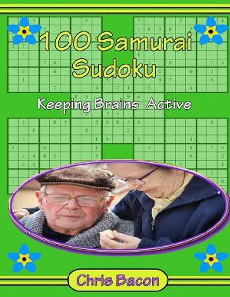 100 Samurai Sudoku, Keeping Brains Active: 100 Puzzles 30 Each Of Easy, &Medium And 40 Hard Samurai Sudoku by Chris Bacon 9798563935129