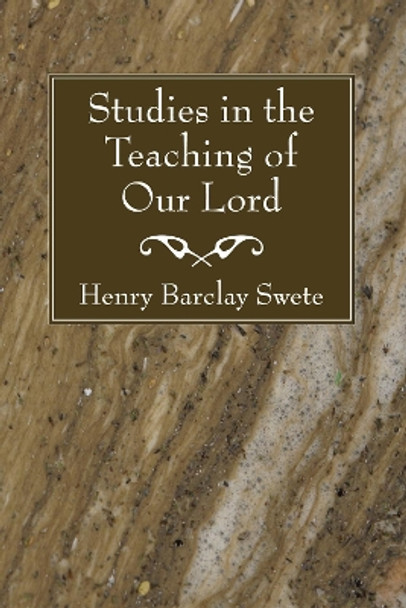 Studies in the Teaching of Our Lord by Henry Barclay Swete 9781556357510