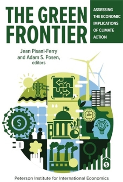 The Green Frontier: Assessing the Economic Implications of Climate Action by Adam Posen 9780881327519