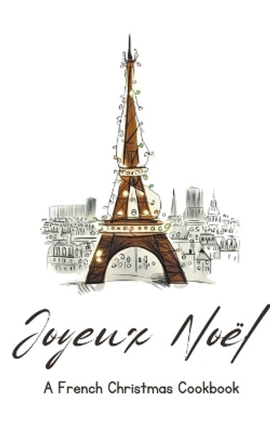 Joyeux Noël: A French Christmas Cookbook by Coledown Kitchen 9798223148753