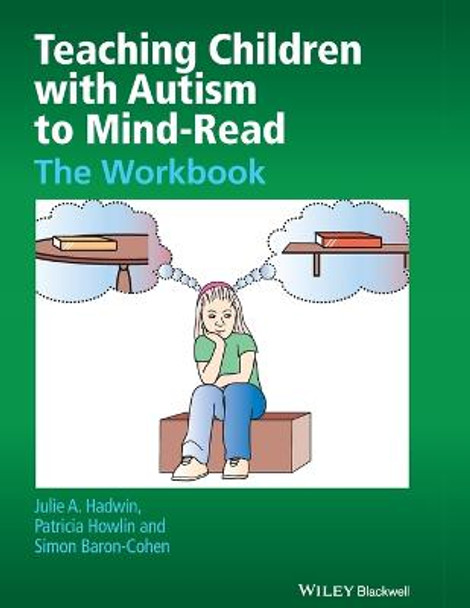 Teaching Children with Autism to Mind-Read: The Workbook by Julie A. Hadwin