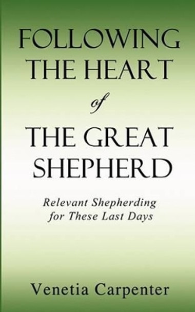 Following the Heart of the Great Shepherd by Venetia Carpenter 9781615794706