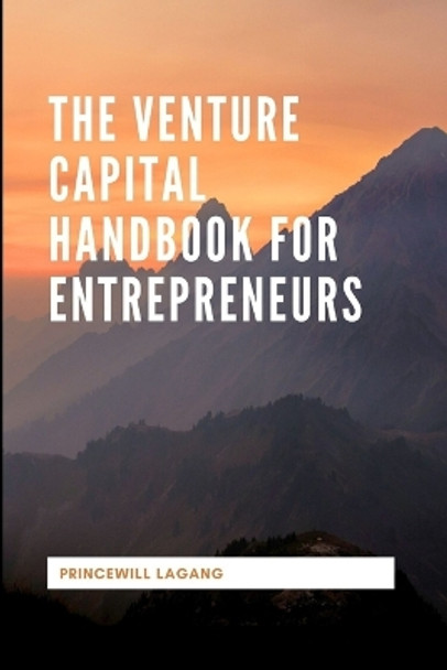 The Venture Capital Handbook for Entrepreneurs by Princewill Lagang 9787184555854