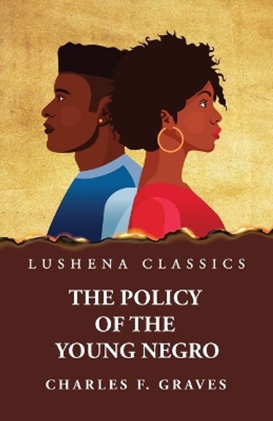 The Policy of the Young Negro by Charles F. Graves by By Charles F Graves 9781639237944