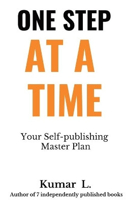 One Step at a Time: Your Self-publishing Master Plan by Kumar L 9789353513238