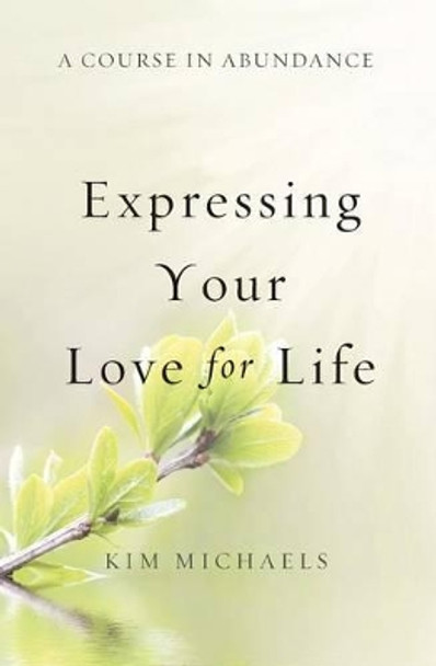 A Course in Abundance: Expressing Your Love for Life by Kim Michaels 9789949518579