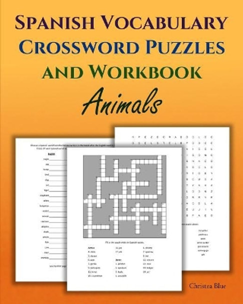 Spanish Vocabulary Crossword Puzzles and Workbook, Animals by Christea Blue 9781986286152