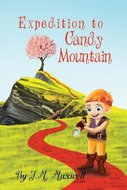 Expedition to Candy Mountain by J M Maxwell 9781639372096