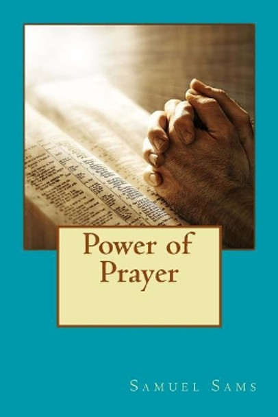 Power of Prayer by Samuel Sams 9781974290628