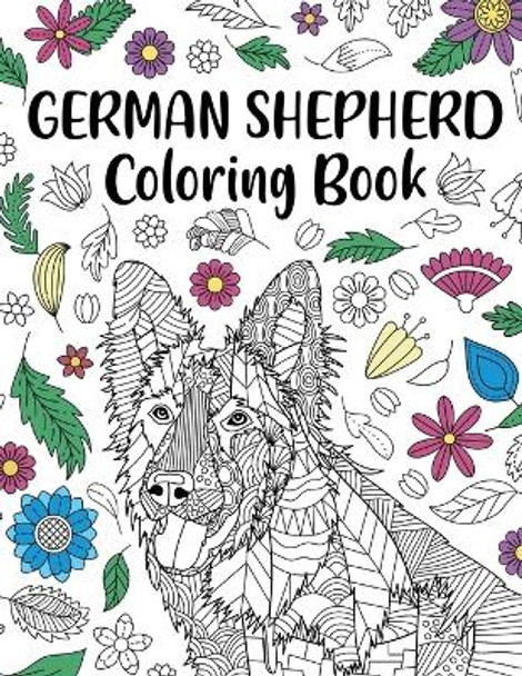 German Shepherd Coloring Book: Adult Coloring Book, Dog Lover Gifts, Mandala Coloring Pages, Doodle Animal Kingdom, Dog Mom, Pet Owner Gift by Paperland Online Store 9781794792647