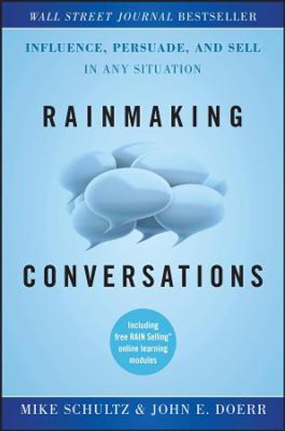 Rainmaking Conversations: Influence, Persuade, and Sell in Any Situation by Mike Schultz