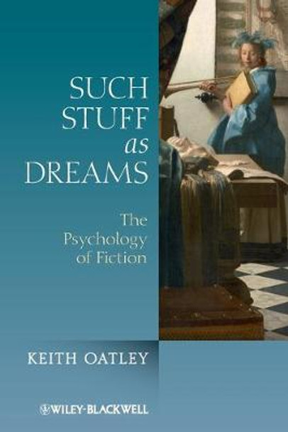 Such Stuff as Dreams: The Psychology of Fiction by Keith Oatley