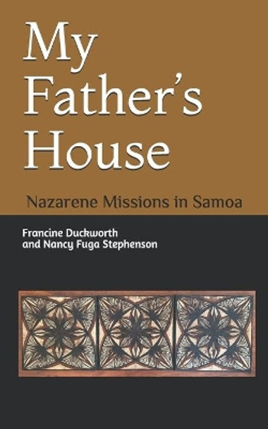 My Father's House: Nazarene Missions in Samoa by Nancy Fuga Stephenson 9781734762808