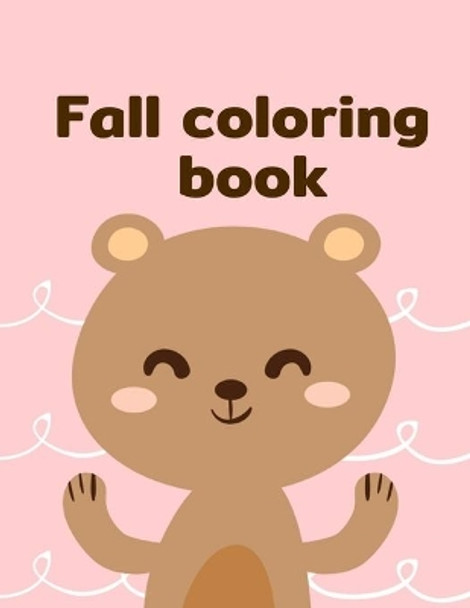 Fall Coloring Book: An Adorable Coloring Book with Cute Animals, Playful Kids, Best for Children by J K Mimo 9781704763057